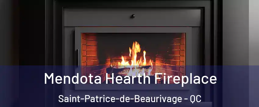 Mendota Hearth Fireplace Saint-Patrice-de-Beaurivage - QC