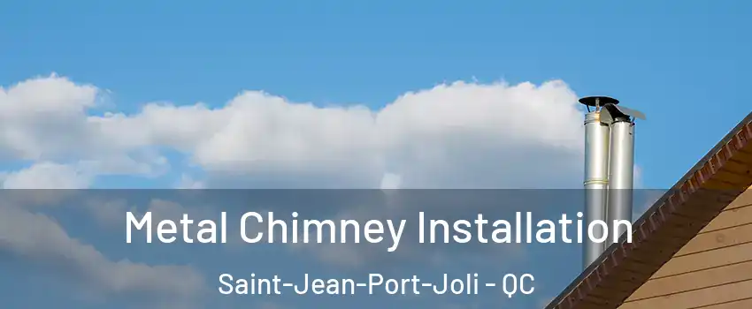 Metal Chimney Installation Saint-Jean-Port-Joli - QC