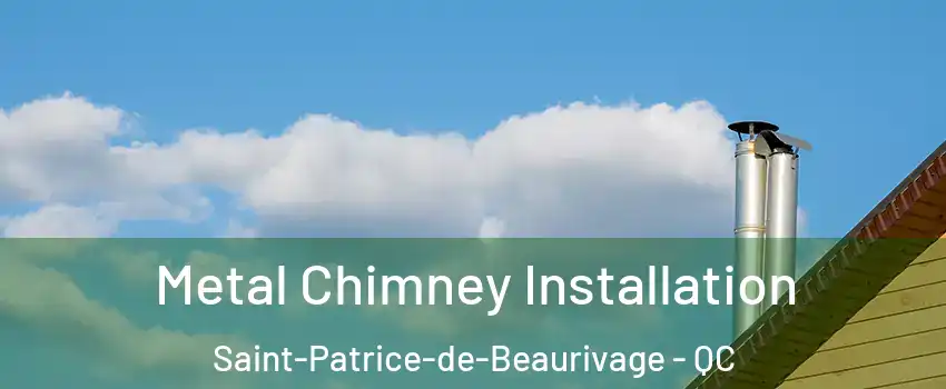 Metal Chimney Installation Saint-Patrice-de-Beaurivage - QC