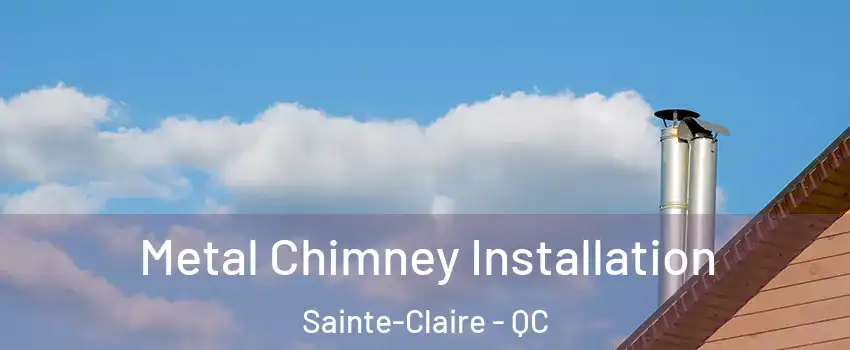  Metal Chimney Installation Sainte-Claire - QC