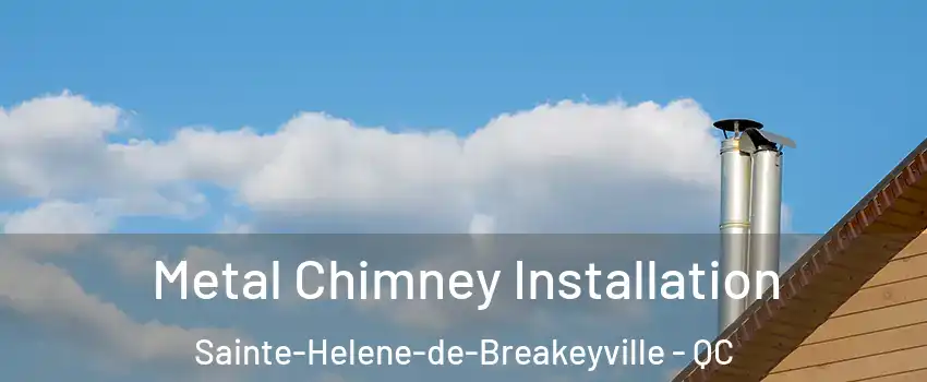 Metal Chimney Installation Sainte-Helene-de-Breakeyville - QC