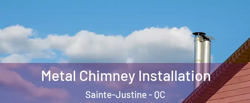 Metal Chimney Installation Sainte-Justine - QC