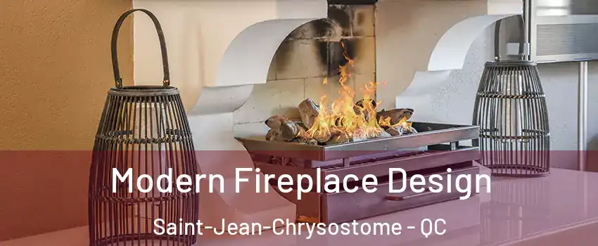 Modern Fireplace Design Saint-Jean-Chrysostome - QC