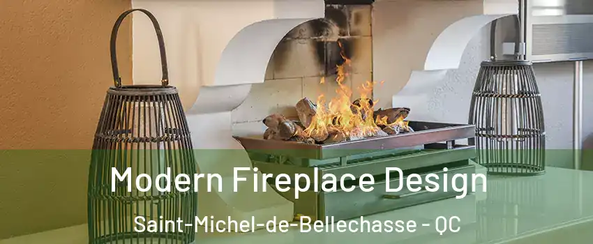 Modern Fireplace Design Saint-Michel-de-Bellechasse - QC