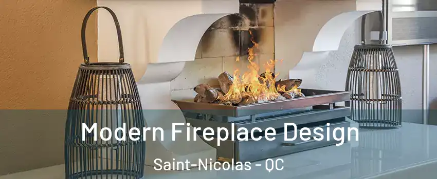  Modern Fireplace Design Saint-Nicolas - QC