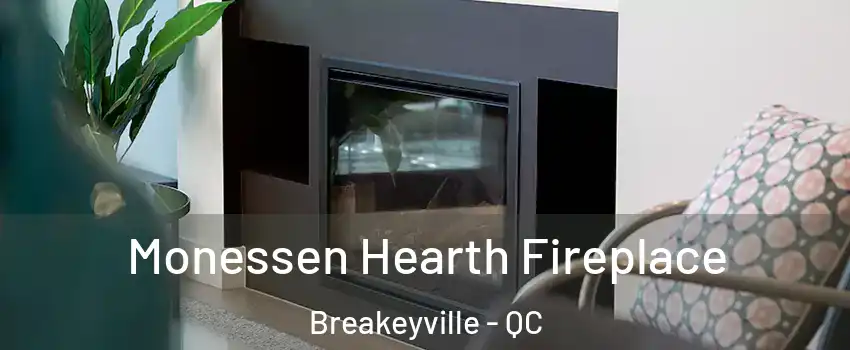 Monessen Hearth Fireplace Breakeyville - QC