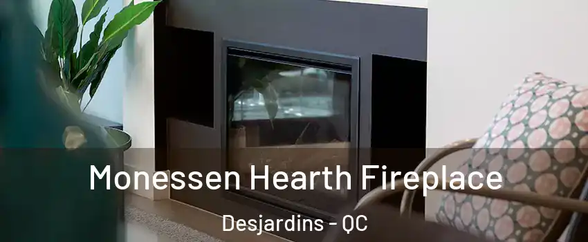 Monessen Hearth Fireplace Desjardins - QC