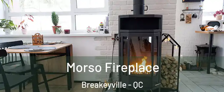 Morso Fireplace Breakeyville - QC
