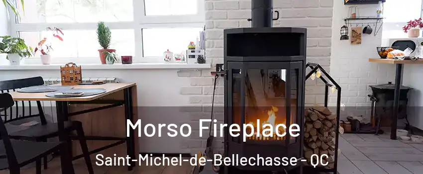 Morso Fireplace Saint-Michel-de-Bellechasse - QC