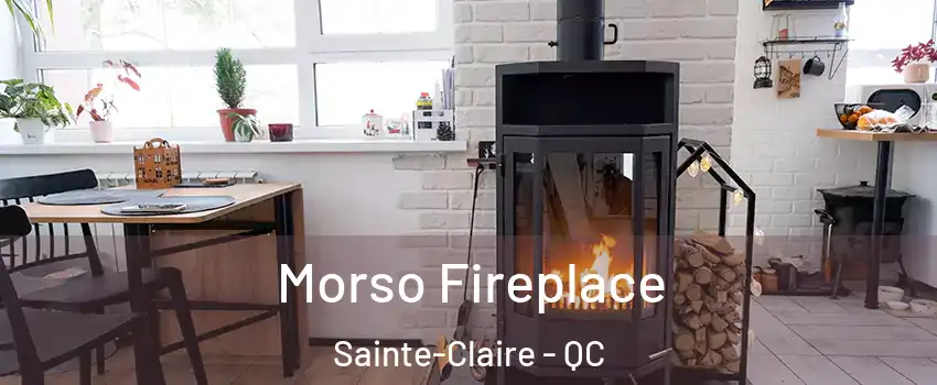Morso Fireplace Sainte-Claire - QC