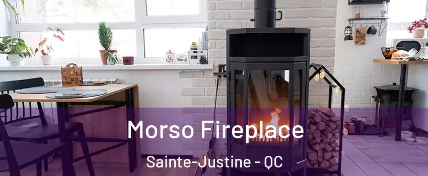 Morso Fireplace Sainte-Justine - QC