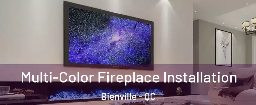  Multi-Color Fireplace Installation Bienville - QC