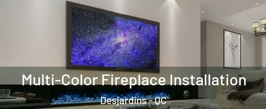  Multi-Color Fireplace Installation Desjardins - QC