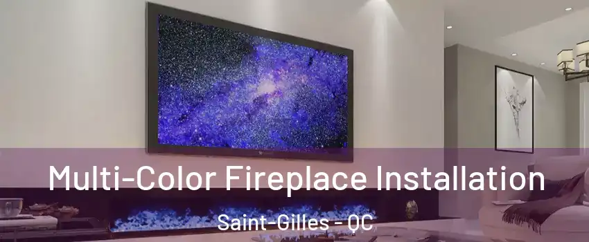  Multi-Color Fireplace Installation Saint-Gilles - QC