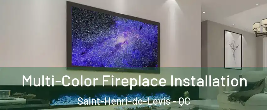 Multi-Color Fireplace Installation Saint-Henri-de-Levis - QC