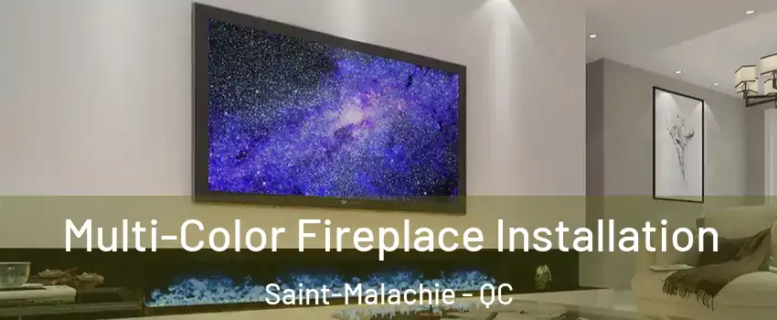  Multi-Color Fireplace Installation Saint-Malachie - QC
