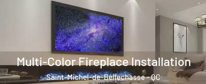  Multi-Color Fireplace Installation Saint-Michel-de-Bellechasse - QC