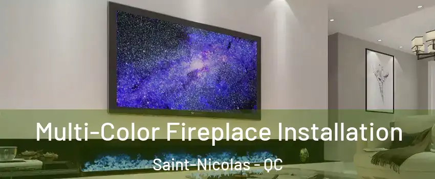  Multi-Color Fireplace Installation Saint-Nicolas - QC