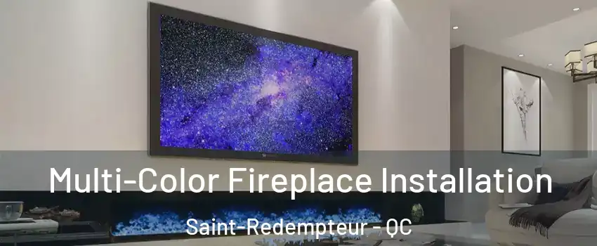  Multi-Color Fireplace Installation Saint-Redempteur - QC
