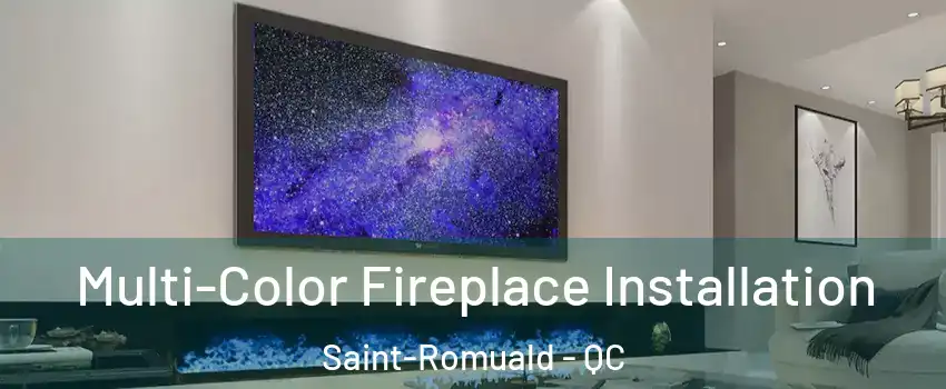  Multi-Color Fireplace Installation Saint-Romuald - QC