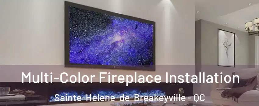 Multi-Color Fireplace Installation Sainte-Helene-de-Breakeyville - QC
