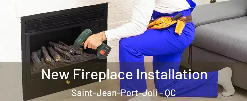 New Fireplace Installation Saint-Jean-Port-Joli - QC