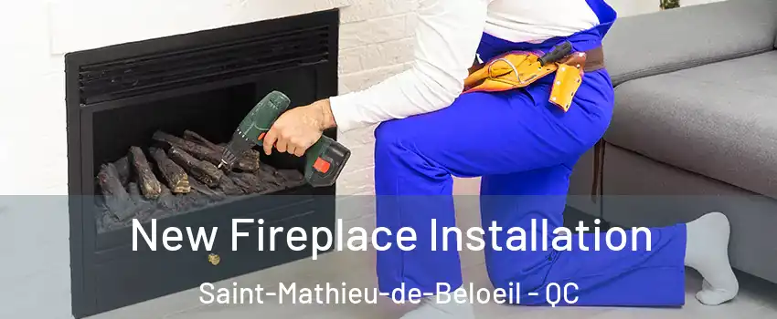 New Fireplace Installation Saint-Mathieu-de-Beloeil - QC