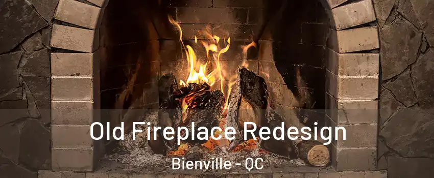 Old Fireplace Redesign Bienville - QC