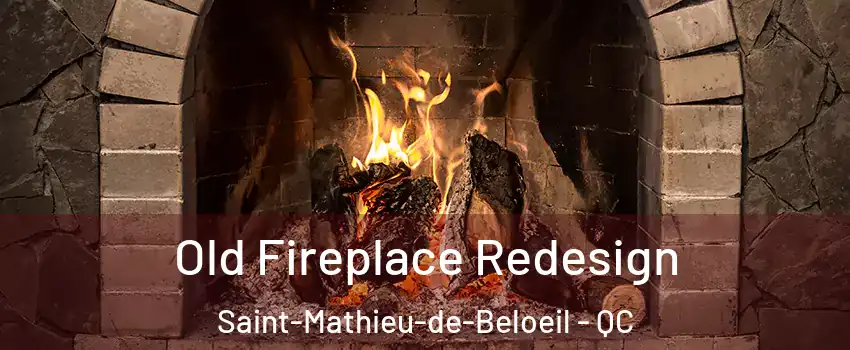 Old Fireplace Redesign Saint-Mathieu-de-Beloeil - QC