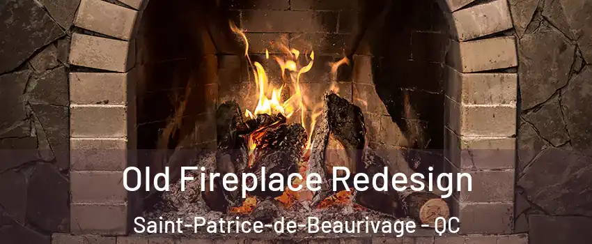Old Fireplace Redesign Saint-Patrice-de-Beaurivage - QC