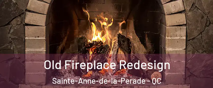 Old Fireplace Redesign Sainte-Anne-de-la-Perade - QC