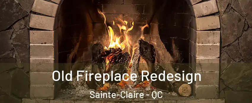  Old Fireplace Redesign Sainte-Claire - QC