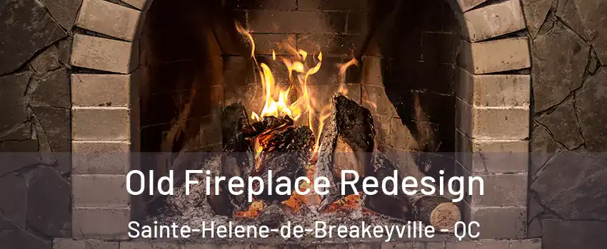 Old Fireplace Redesign Sainte-Helene-de-Breakeyville - QC