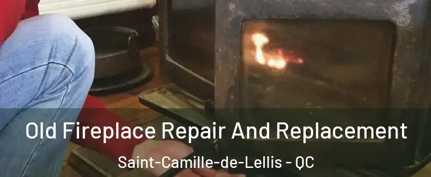 Old Fireplace Repair And Replacement Saint-Camille-de-Lellis - QC