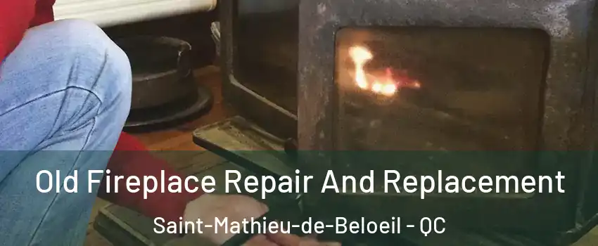 Old Fireplace Repair And Replacement Saint-Mathieu-de-Beloeil - QC