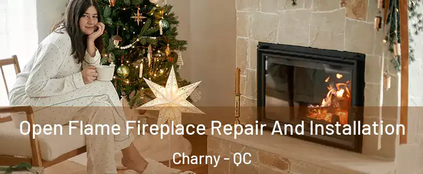 Open Flame Fireplace Repair And Installation Charny - QC