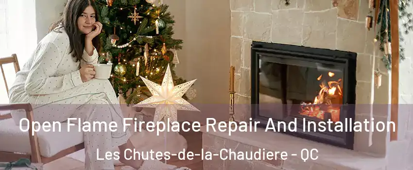 Open Flame Fireplace Repair And Installation Les Chutes-de-la-Chaudiere - QC