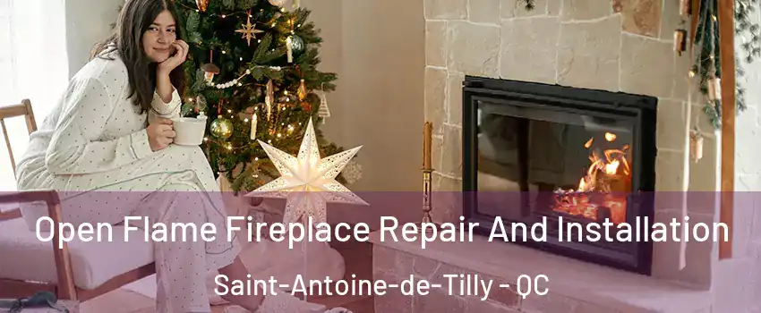 Open Flame Fireplace Repair And Installation Saint-Antoine-de-Tilly - QC