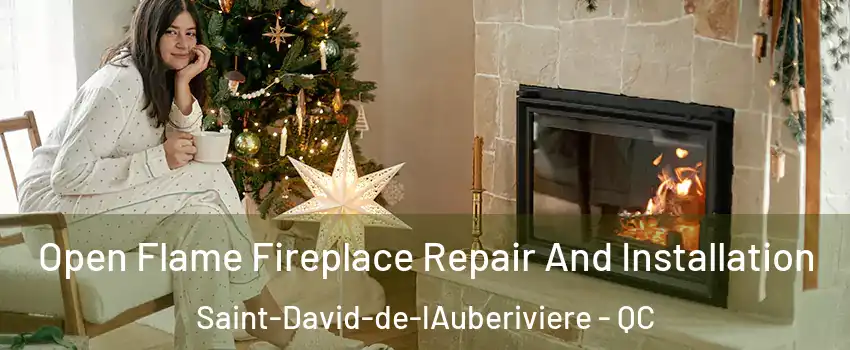 Open Flame Fireplace Repair And Installation Saint-David-de-lAuberiviere - QC