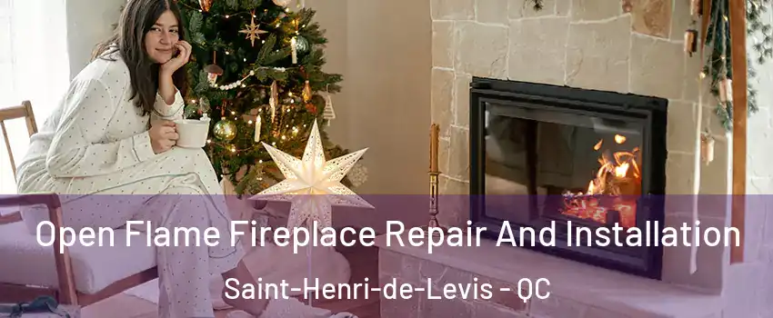 Open Flame Fireplace Repair And Installation Saint-Henri-de-Levis - QC