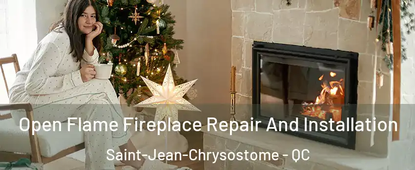 Open Flame Fireplace Repair And Installation Saint-Jean-Chrysostome - QC