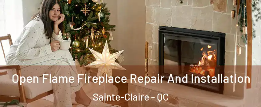Open Flame Fireplace Repair And Installation Sainte-Claire - QC