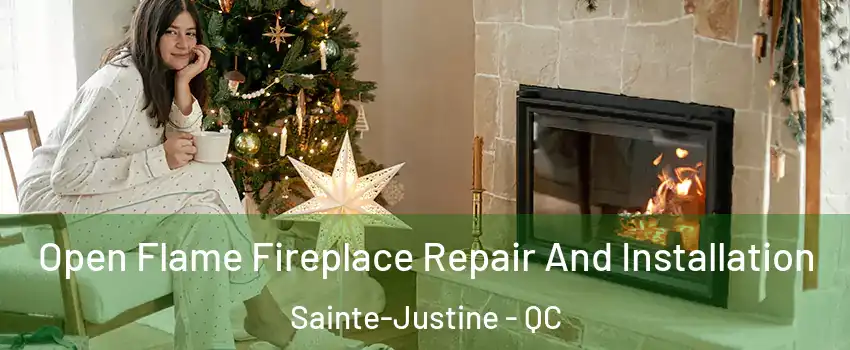 Open Flame Fireplace Repair And Installation Sainte-Justine - QC