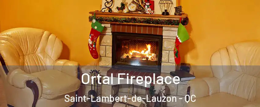 Ortal Fireplace Saint-Lambert-de-Lauzon - QC