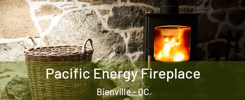 Pacific Energy Fireplace Bienville - QC