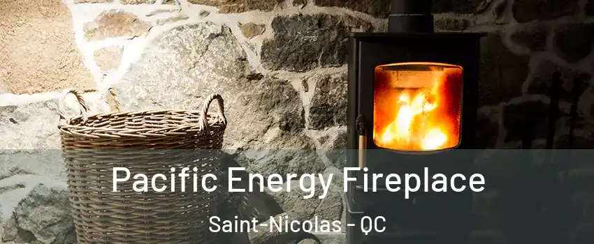 Pacific Energy Fireplace Saint-Nicolas - QC