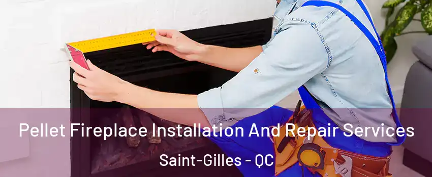 Pellet Fireplace Installation And Repair Services Saint-Gilles - QC