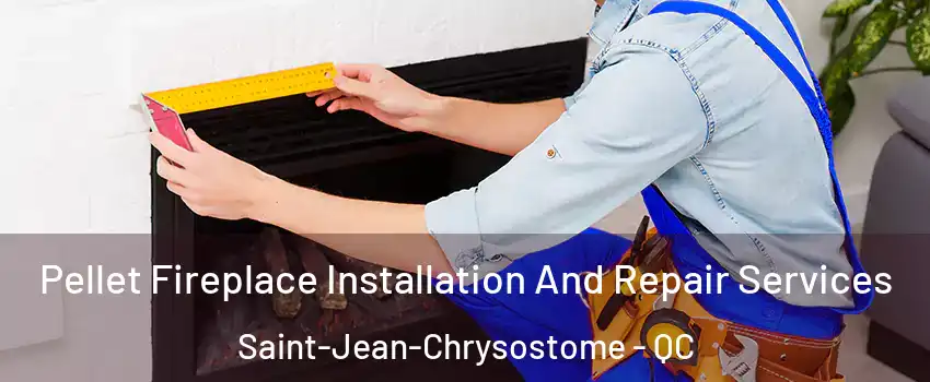  Pellet Fireplace Installation And Repair Services Saint-Jean-Chrysostome - QC