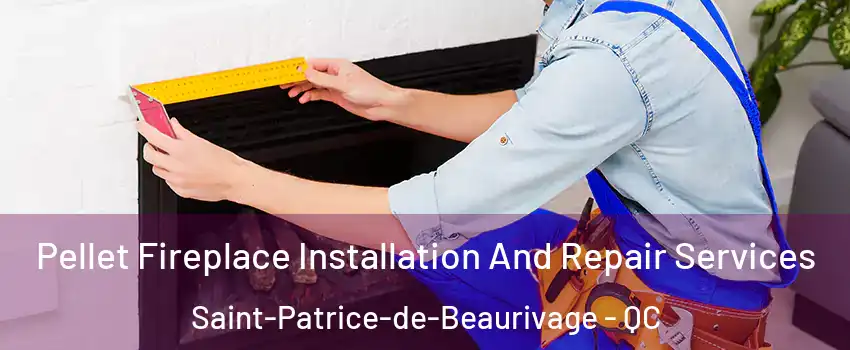  Pellet Fireplace Installation And Repair Services Saint-Patrice-de-Beaurivage - QC