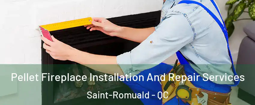 Pellet Fireplace Installation And Repair Services Saint-Romuald - QC